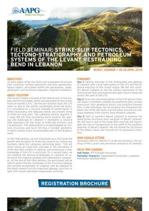Field Seminar: Strike-Slip Tectonics, Tectono-Stratigraphy and Petroleum Systems of the Levant Restraining Bend in Lebanon Beirut, Lebanon • 26-28 April 2018