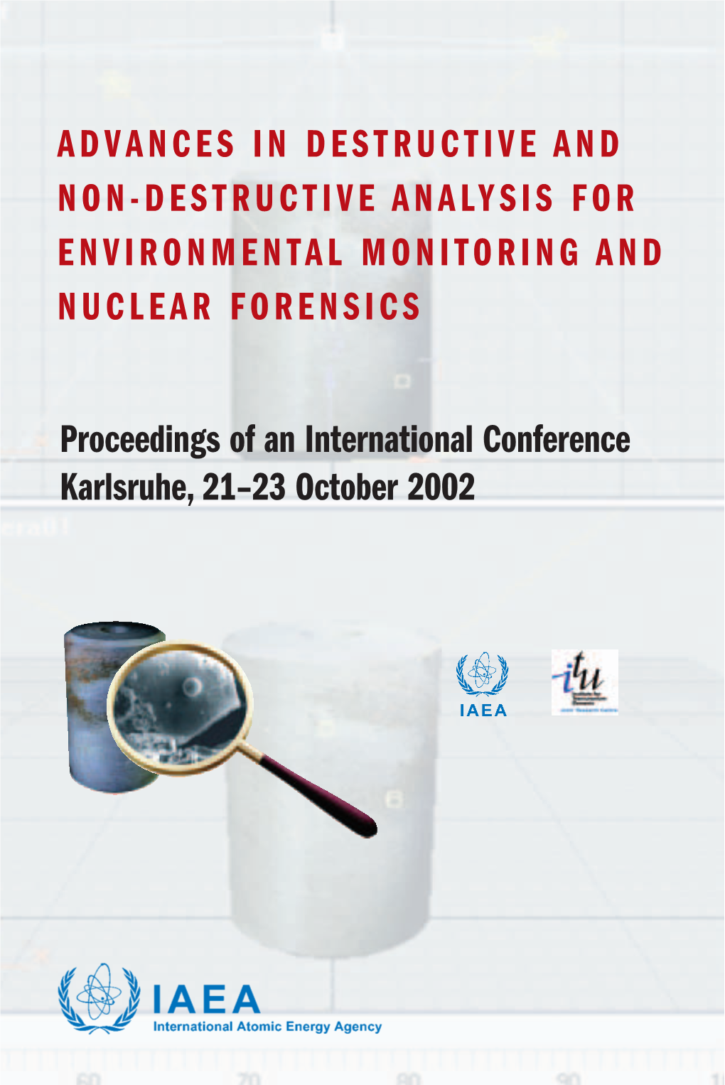 Advances in Destructive and Non-Destructive Analysis for Environmental Monitoring and Nuclear Forensics