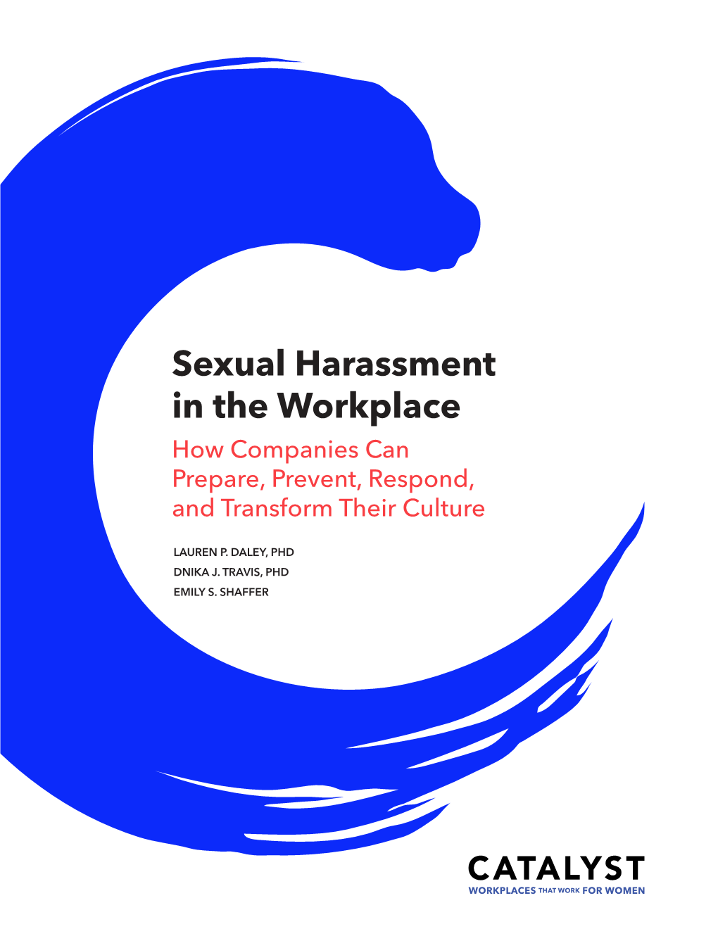 Sexual Harassment in the Workplace How Companies Can Prepare, Prevent, Respond, and Transform Their Culture