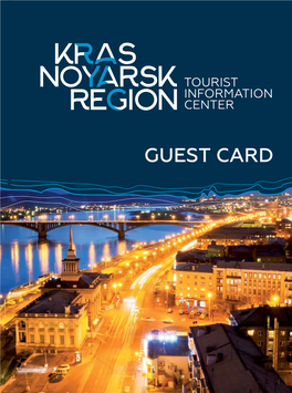 Guest Card Welcome to the Tourist Information Center! Tourist Information Dear Friend, Center Welcome to Krasnoyarsk Region!