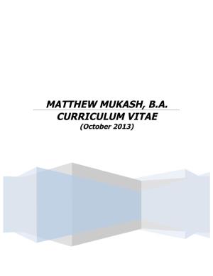 MATTHEW MUKASH, B.A. CURRICULUM VITAE (October 2013)