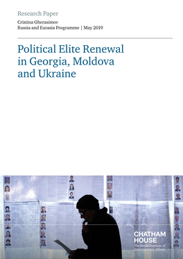 Political Elite Renewal in Georgia, Moldova and Ukraine Political Elite Renewal in Georgia, Moldova and Ukraine