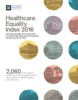 Healthcare Equality Index 2016 Promoting Equitable and Inclusive Care for Lesbian, Gay, Bisexual and Transgender Patients and Their Families