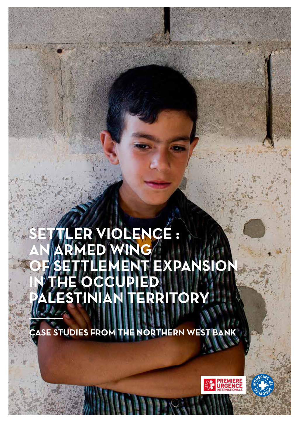 Settler Violence : an Armed Wing of Settlement Expansion in the Occupied Palestinian Territory