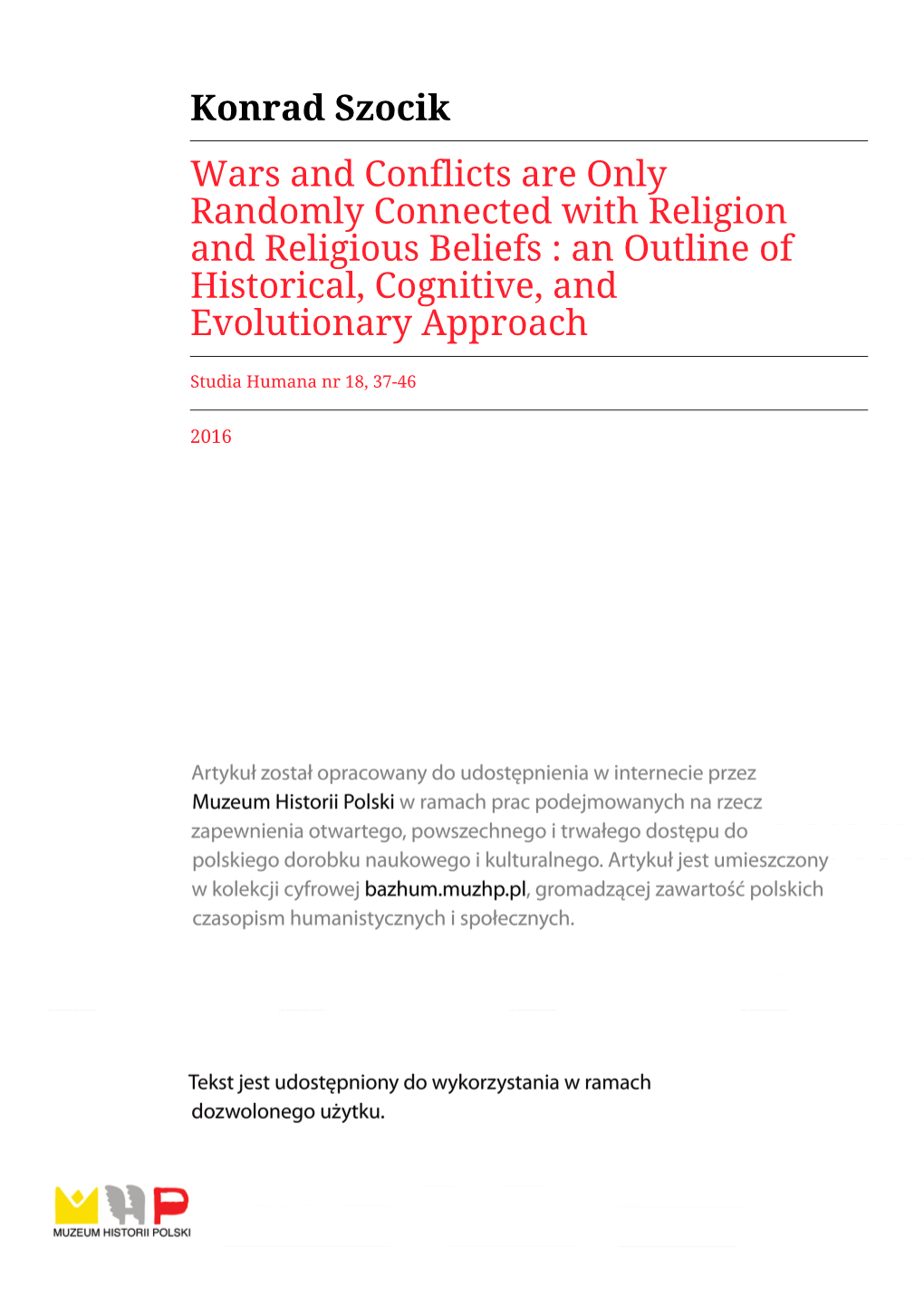 Konrad Szocik Wars and Conflicts Are Only Randomly Connected with Religion and Religious Beliefs : an Outline of Historical, Cognitive, and Evolutionary Approach