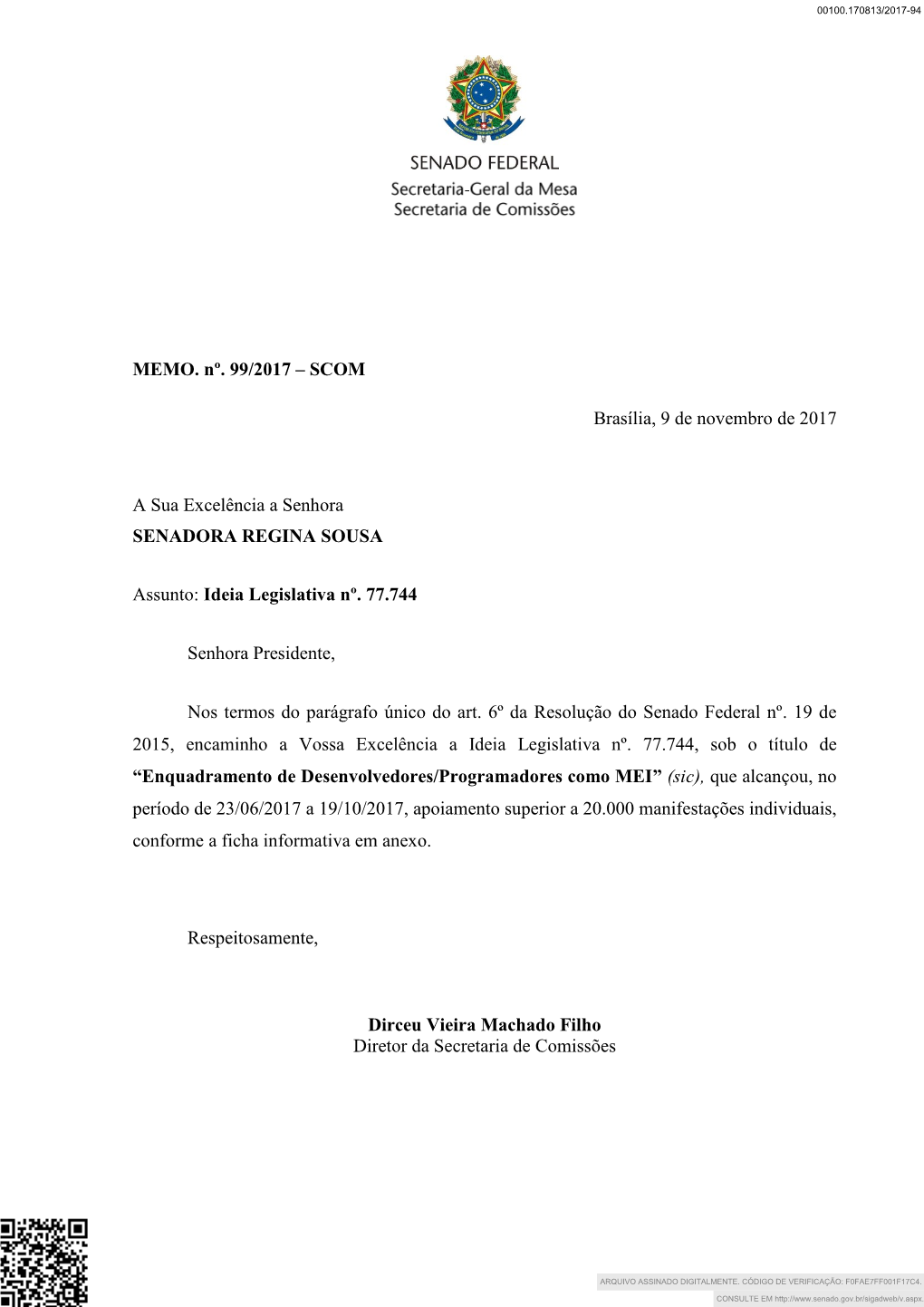 MEMO. Nº. 99/2017 – SCOM Brasília, 9 De Novembro De 2017 a Sua Excelência a Senhora SENADORA REGINA SOUSA Assunto: Ideia Le