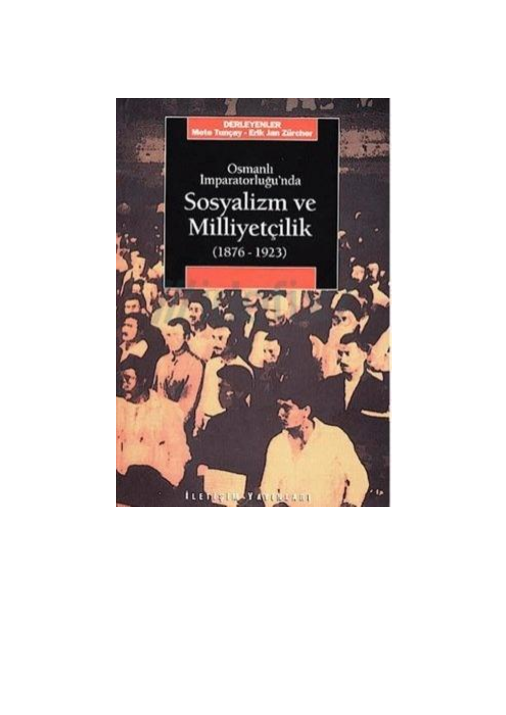 Önsöz: Osmanlı İmparatorluğu'nda Sosyalizm, Milliyetçilik Ve Tarihyazımı