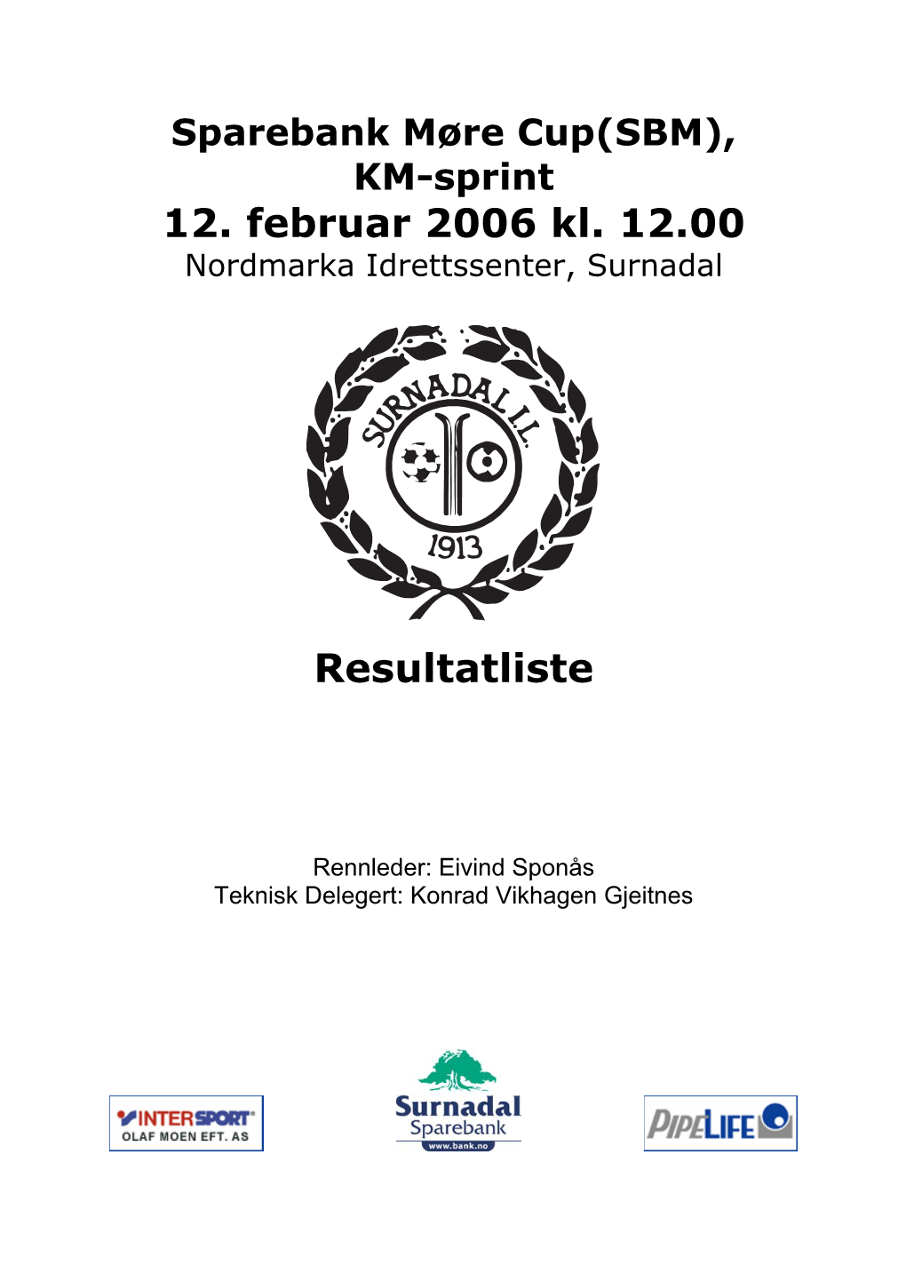 12. Februar 2006 Kl. 12.00 Resultatliste