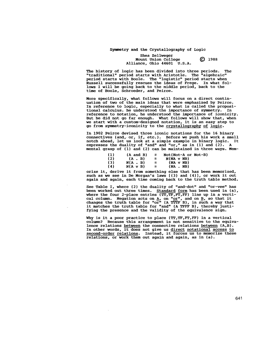 Symmetry and the Crystallography of Logic Shea Zellweger Mount Union College 1988 Alliance, Ohio 44601 U.S.A