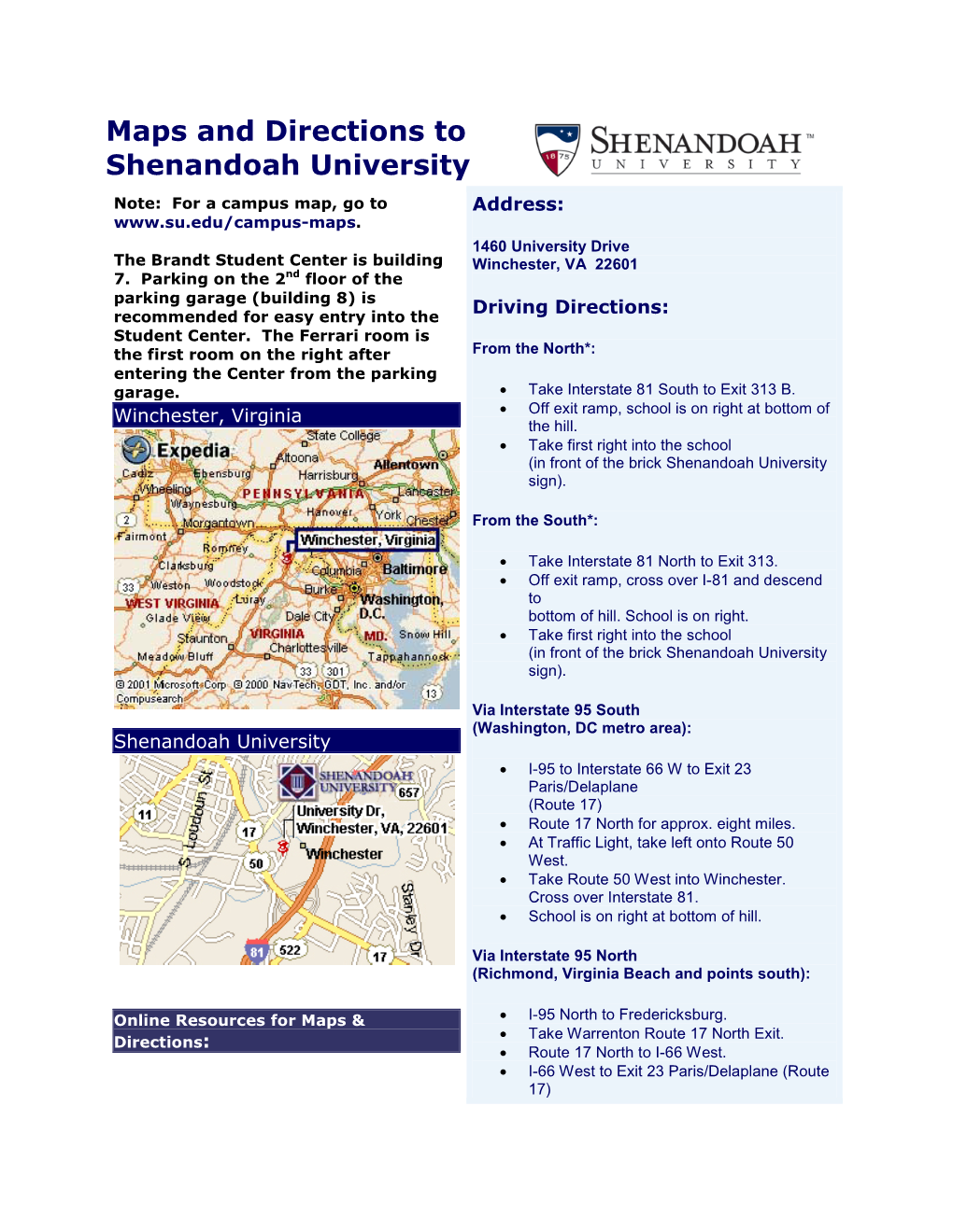 Maps and Directions to Shenandoah University Note: for a Campus Map, Go to Address