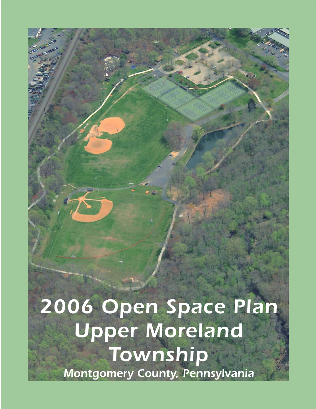 2006 Open Space Plan Upper Moreland Township Montgomery County, Pennsylvania UPPER MORELAND OPEN SPACE PLAN