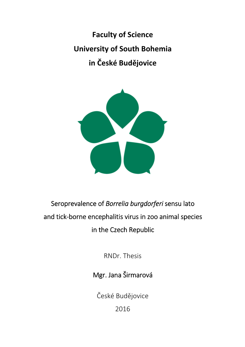 Seroprevalence of Borrelia Burgdorferi Sensu Lato and Ticktick----Borneborne Encephalitis Virus in Zoo Animal Species in the Czech Republic