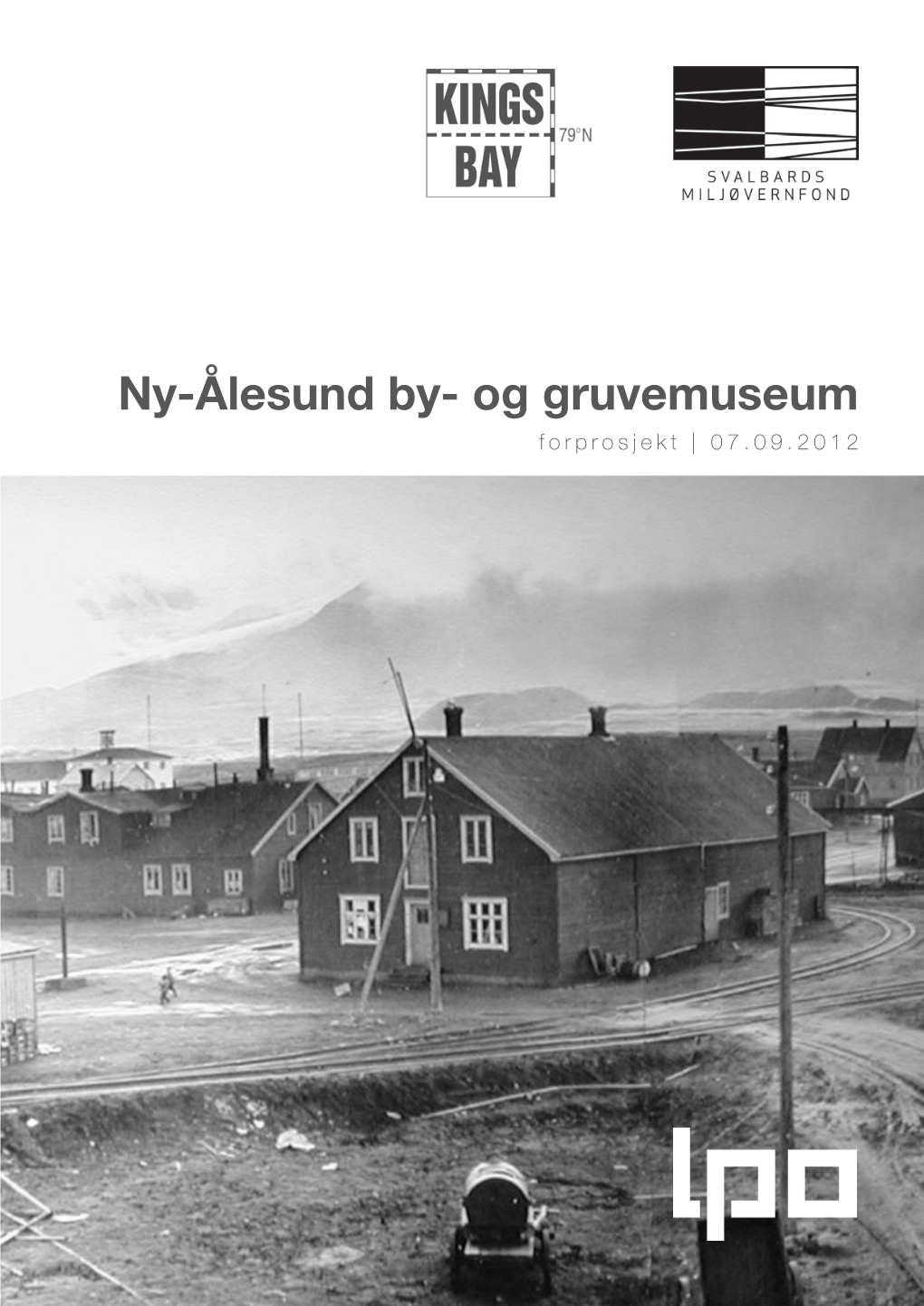 Ny-Ålesund By- Og Gruvemuseum Forprosjekt | 07.09.2012