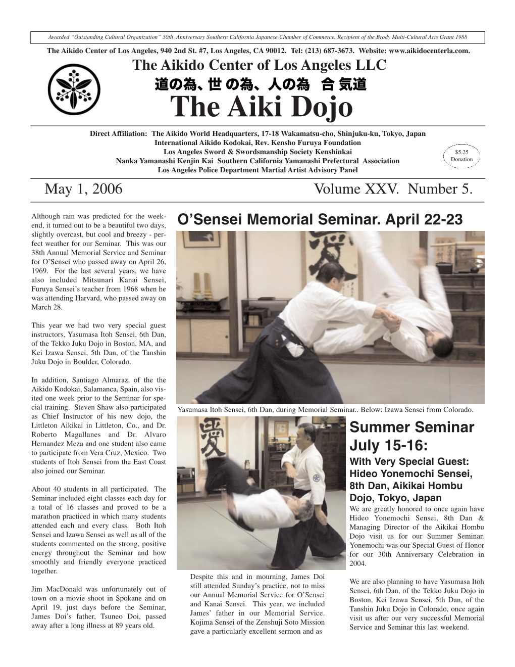 The Aiki Dojo Direct Affiliation: the Aikido World Headquarters, 17-18 Wakamatsu-Cho, Shinjuku-Ku, Tokyo, Japan International Aikido Kodokai, Rev