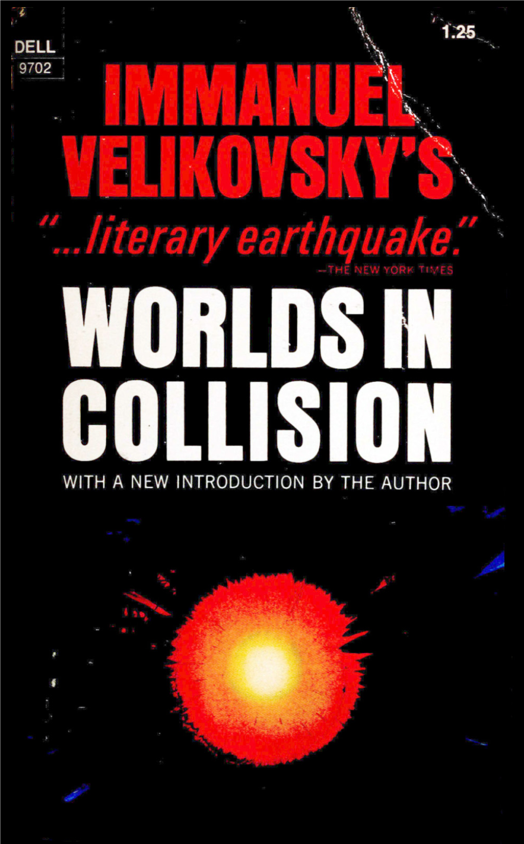 WORLDS in COLLISION, in 1950, Shook the Scientific World and the Furor Bas Not Yet Abated