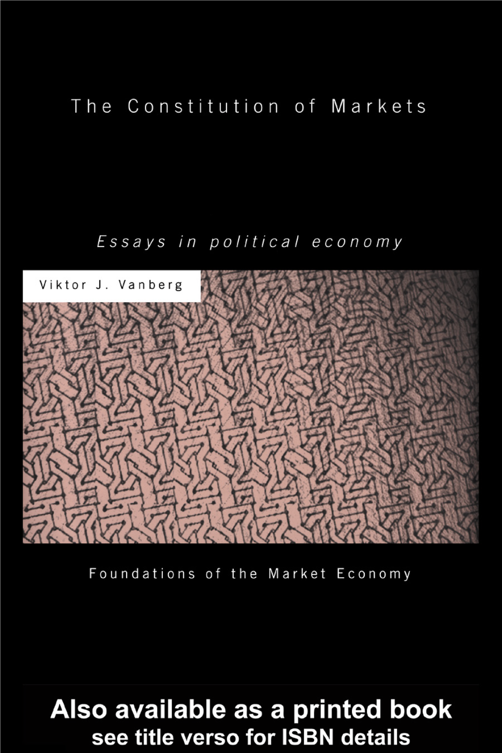 The Constitution of Markets: Essays in Political Economy/Viktor J.Vanberg