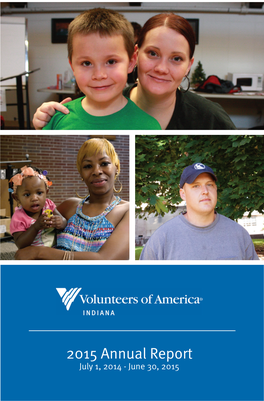 2015 Annual Report July 1, 2014 - June 30, 2015 2 Volunteers of America of Indiana