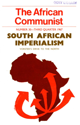 SOUTH AFRICAN IMPERIALISM VORSTER's DRIVE to the NORTH PRICE PER COPY AFRICA: I Shilling (E
