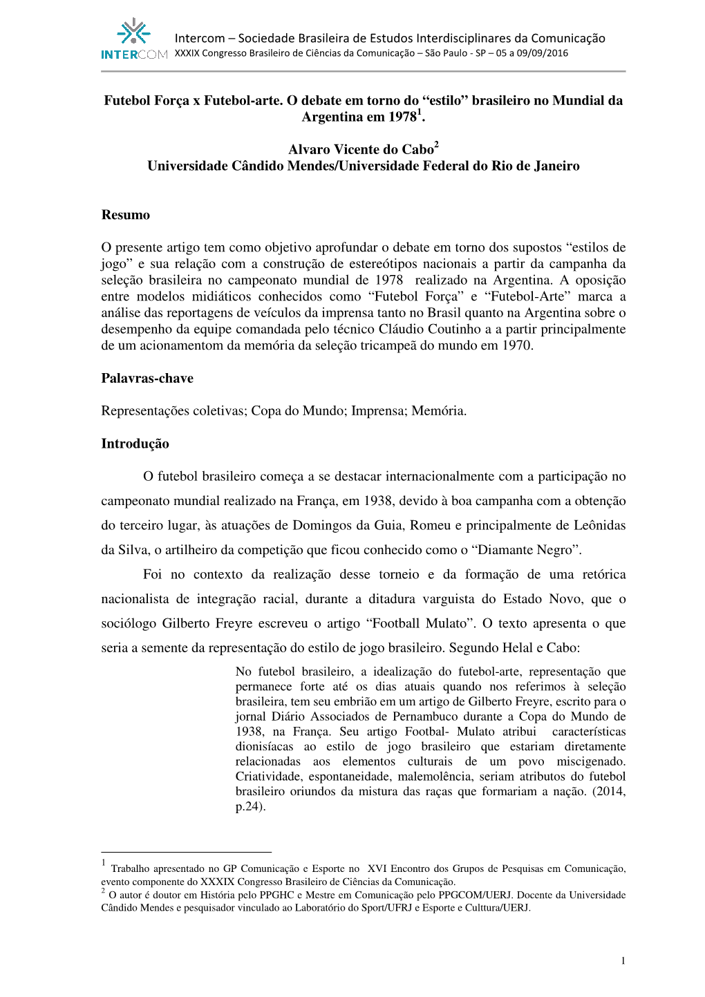 Sociedade Brasileira De Estudos Interdisciplinares Da Comunicação XXXIX Congresso Brasileiro De Ciências Da Comunicação – São Paulo - SP – 05 a 09/09/2016