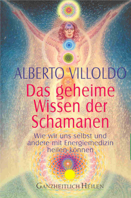 Das Geheime Wissen Der Schamanen, Alberto Villoldo