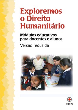 Exploremos O Direito Humanitário Módulos Educativos Para Docentes E Alunos Versão Reduzida Exploremos O Direito Humanitário