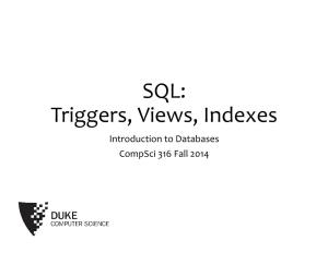SQL: Triggers, Views, Indexes Introduction to Databases Compsci 316 Fall 2014 2 Announcements (Tue., Sep
