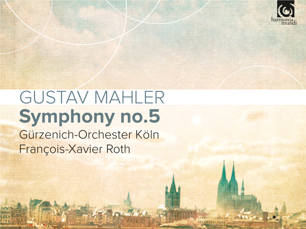 GUSTAV MAHLER Symphony No.5 Gürzenich-Orchester Köln François-Xavier Roth FRANZ LISZT
