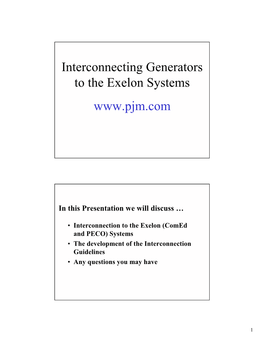 Interconnection to the Exelon (Comed and PECO) Systems • the Development of the Interconnection Guidelines • Any Questions You May Have