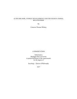 ALTRUISM, RISK, ENERGY DEVELOPMENT and the HUMAN-ANIMAL RELATIONSHIP by Cameron Thomas Whitley a DISSERTATION Submitted to Michi