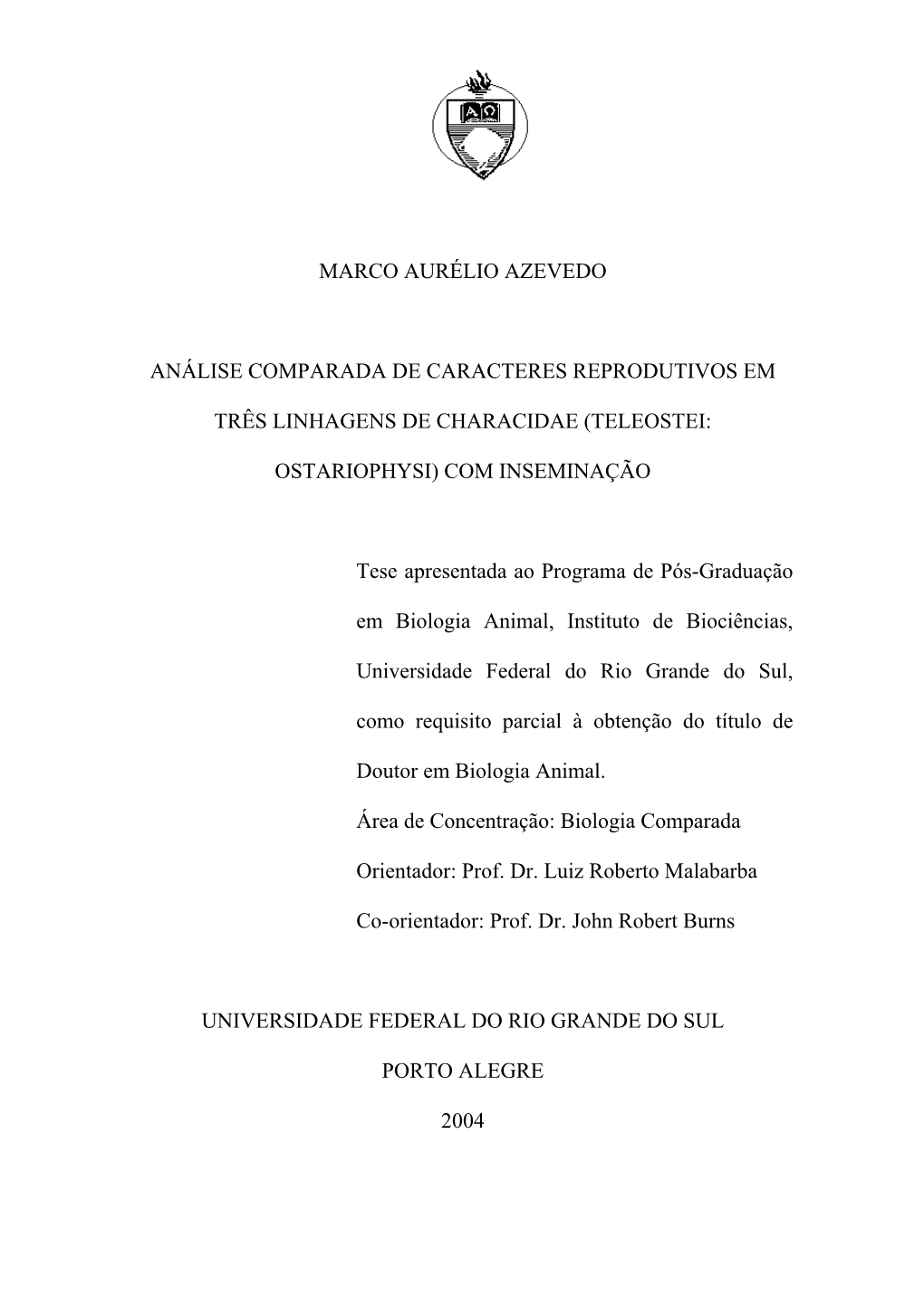 Marco Aurélio Azevedo Análise Comparada De Caracteres Reprodutivos Em Três Linhagens De Characidae (Teleostei: Ostariophysi)