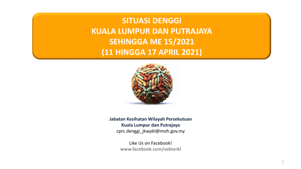 Situasi Denggi Kuala Lumpur Dan Putrajaya Sehingga Me 15/2021 (11 Hingga 17 April 2021)