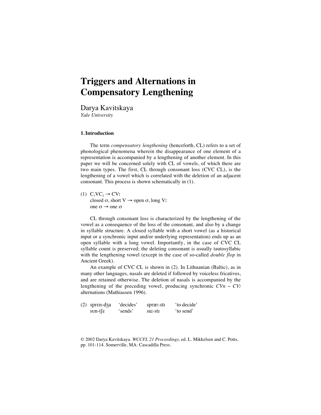 Triggers and Alternations in Compensatory Lengthening Darya Kavitskaya Yale University