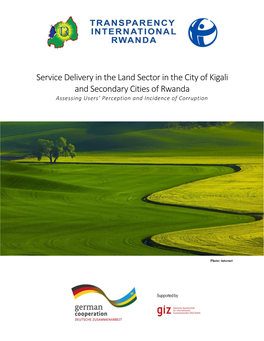 Service Delivery in the Land Sector in the City of Kigali and Secondary Cities of Rwanda Assessing Users’ Perception and Incidence of Corruption