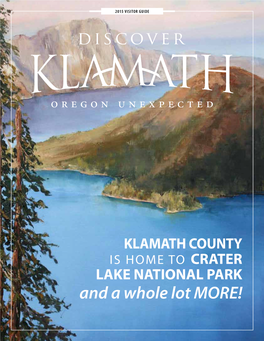 KLAMATH COUNTY IS HOME to CRATER LAKE NATIONAL PARK and a Whole Lot MORE! Greetings Friends, Welcome to Klamath County!