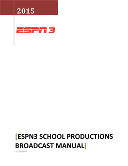 ESPN3 SCHOOL PRODUCTIONS BROADCAST MANUAL] 2015 Edition 2015 [ESPN3 SCHOOL PRODUCTIONS BROADCAST MANUAL]