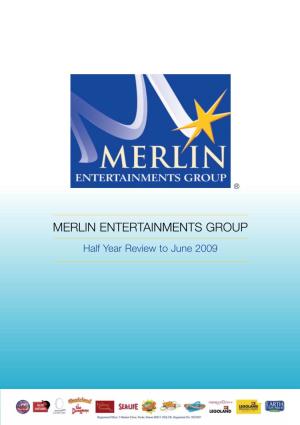 Half Year Review to June 2009 MERLIN ENTERTAINMENTS GROUP Half Year Results to June 2009