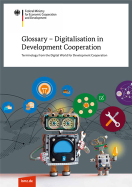 Glossary – Digitalisation in Development Cooperation Terminology from the Digital World for Development Cooperation