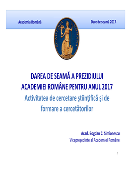 DAREA DE SEAMĂ a PREZIDIULUI ACADEMIEI ROMÂNE PENTRU ANUL 2017 Activitatea De Cercetare Știinţifică Și De Formare a Cercetătorilor