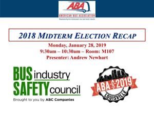 2018 MIDTERM ELECTION RECAP Monday, January 28, 2019 9:30Am – 10:30Am – Room: M107 Presenter: Andrew Newhart 115Th CONGRESS