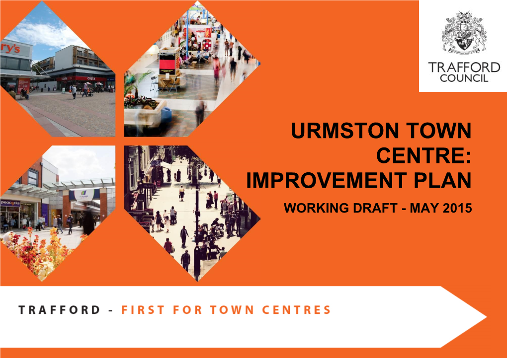 Urmston Town Centre: Improvement Plan Working Draft - May 2015