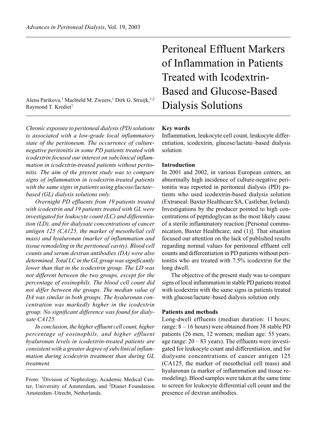 Peritoneal Effluent Markers of Inflammation in Patients Treated with Icodextrin- Based and Glucose-Based Alena Parikova,1 Machteld M