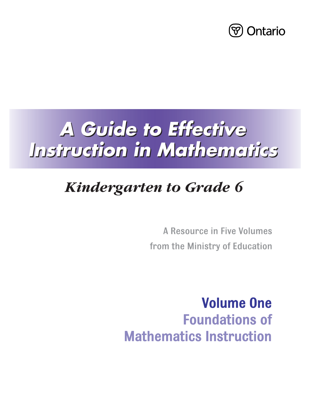 A Guide to Effective Instruction in Mathematics, Kindergarten to Grade 6 – Volume One Preface