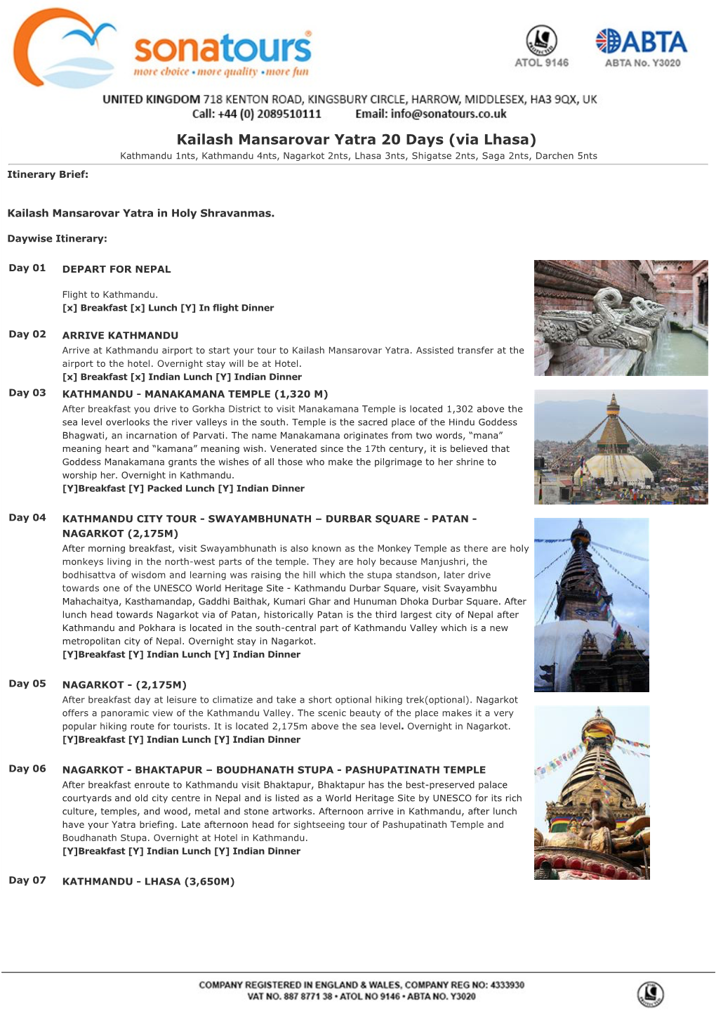 Kailash Mansarovar Yatra 20 Days (Via Lhasa) Kathmandu 1Nts, Kathmandu 4Nts, Nagarkot 2Nts, Lhasa 3Nts, Shigatse 2Nts, Saga 2Nts, Darchen 5Nts Itinerary Brief