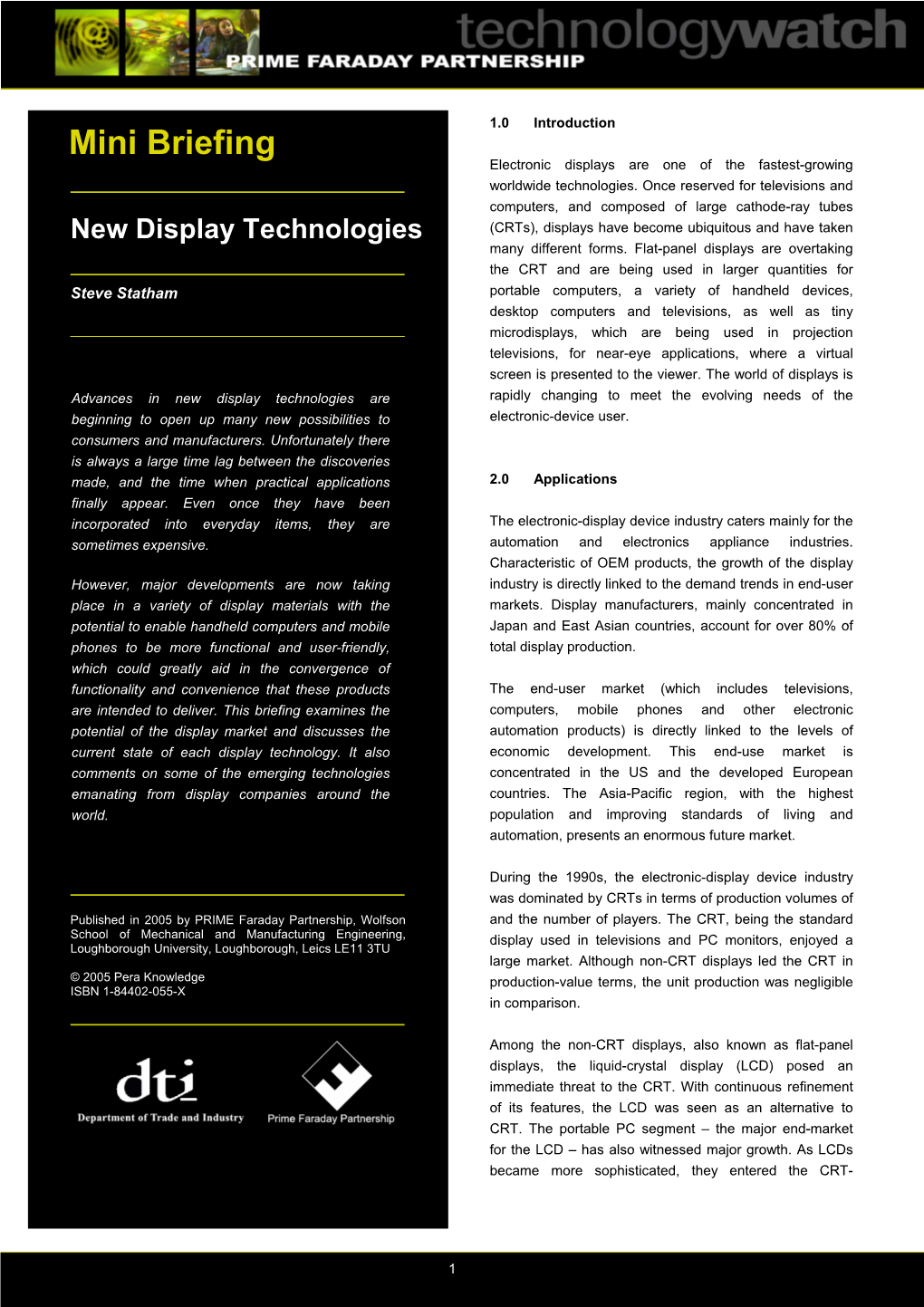 New Display Technologies (Crts), Displays Have Become Ubiquitous and Have Taken Many Different Forms