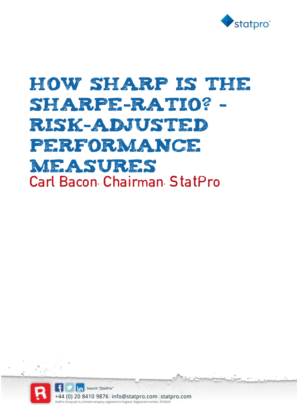 How Sharp Is the Sharpe-Ratio? - Risk-Adjusted Performance Measures Carl Bacon, Chairman, Statpro