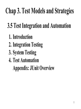 Chap 3. Test Models and Strategies 3.5 Test Integration and Automation 1