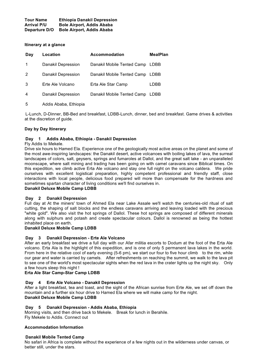Tour Name Ethiopia Danakil Depression Arrival P/U Bole Airport, Addis Ababa Departure D/O Bole Airport, Addis Ababa
