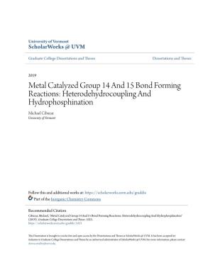 Metal Catalyzed Group 14 and 15 Bond Forming Reactions: Heterodehydrocoupling and Hydrophosphination Michael Cibuzar University of Vermont