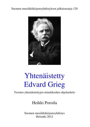 Yhtenäistetty Edvard Grieg : Teosten Yhtenäistettyjen Nimekkeiden Ohjeluettelo / Heikki Poroila