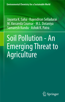 Soil Pollution - an Emerging Threat to Agriculture Environmental Chemistry for a Sustainable World